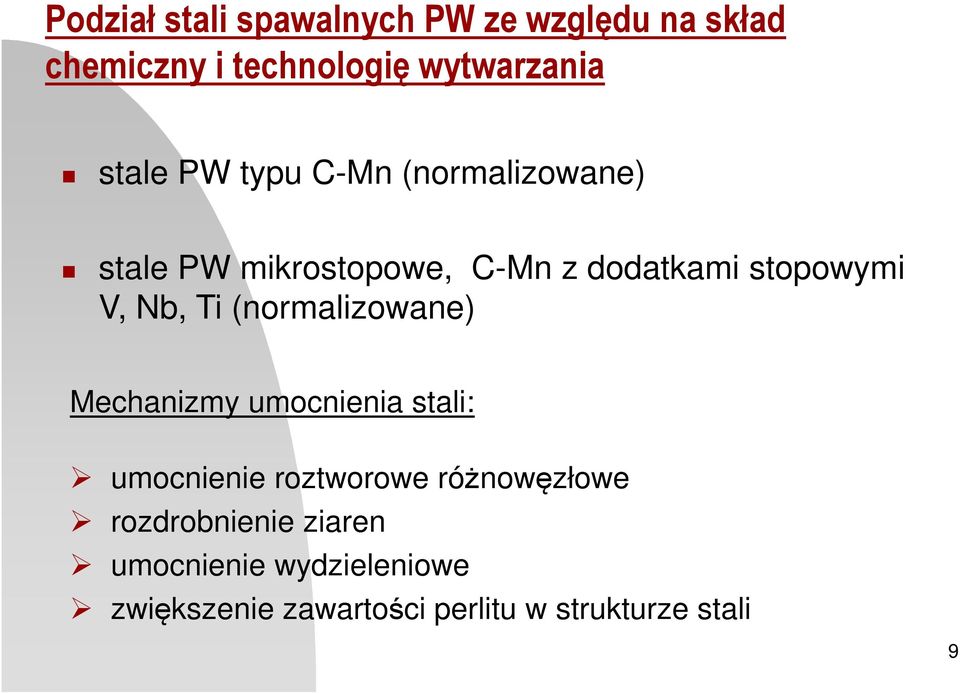 Nb, Ti (normalizowane) Mechanizmy umocnienia stali: umocnienie roztworowe różnowęzłowe