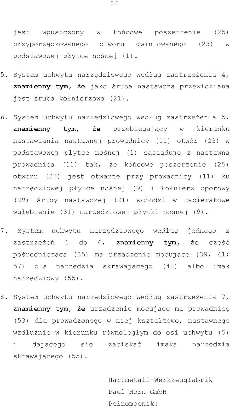 System uchwytu narzędziowego według zastrzeżenia, znamienny tym, że przebiegający w kierunku nastawiania nastawnej prowadnicy (11) otwór (23) w podstawowej płytce nośnej (1) sąsiaduje z nastawną