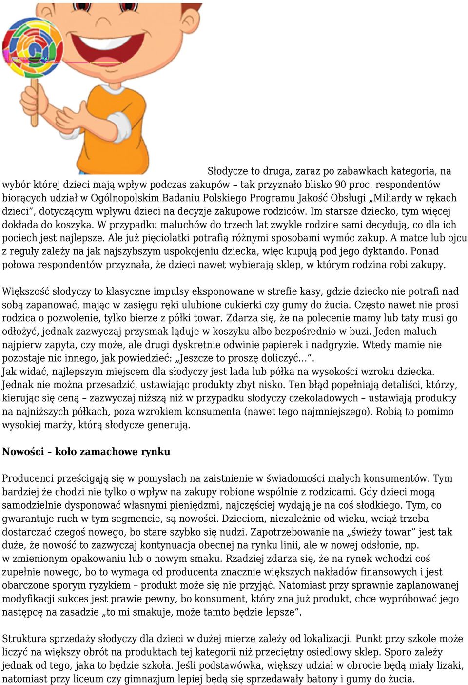 Im starsze dziecko, tym więcej dokłada do koszyka. W przypadku maluchów do trzech lat zwykle rodzice sami decydują, co dla ich pociech jest najlepsze.