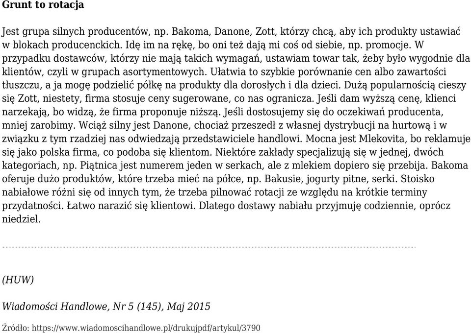 Ułatwia to szybkie porównanie cen albo zawartości tłuszczu, a ja mogę podzielić półkę na produkty dla dorosłych i dla dzieci.