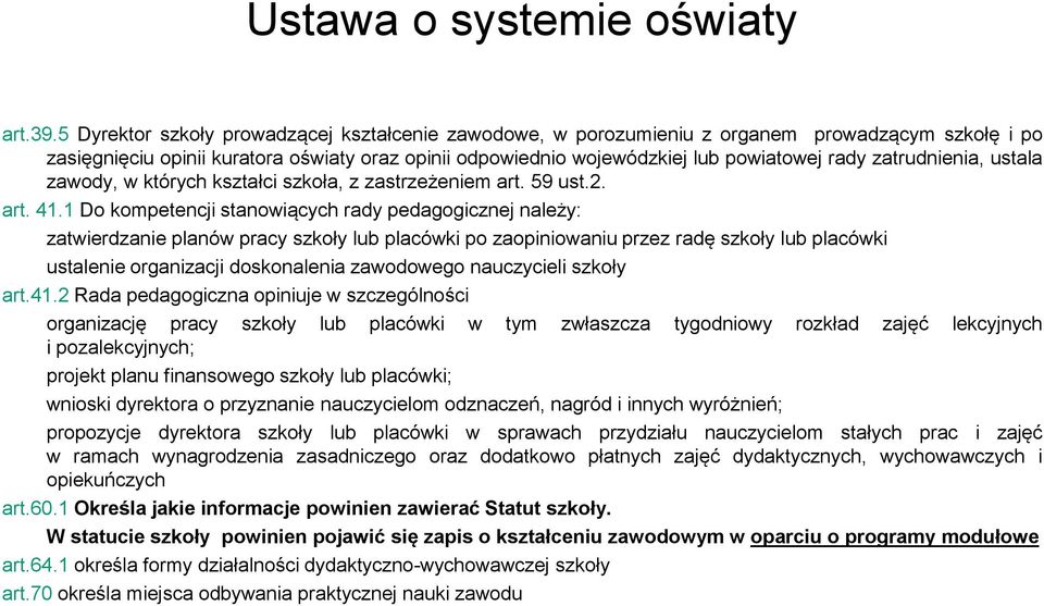 zatrudnienia, ustala zawody, w których kształci szkoła, z zastrzeżeniem art. 59 ust.2. art. 41.