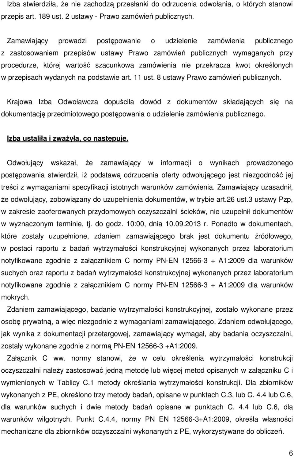 przekracza kwot określonych w przepisach wydanych na podstawie art. 11 ust. 8 ustawy Prawo zamówień publicznych.