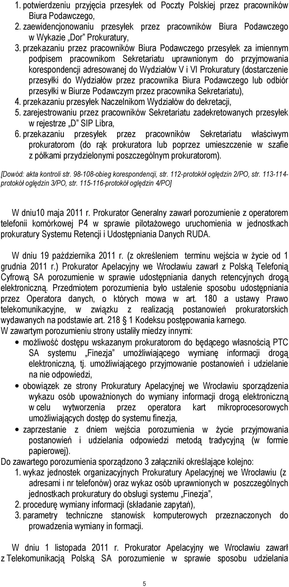 (dostarczenie przesyłki do Wydziałów przez pracownika Biura Podawczego lub odbiór przesyłki w Biurze Podawczym przez pracownika Sekretariatu), 4.