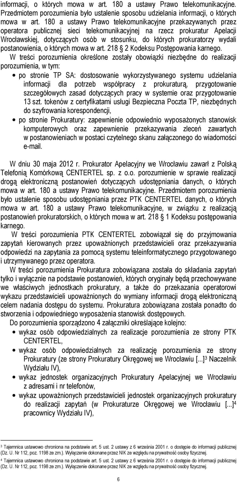 wydali postanowienia, o których mowa w art. 218 2 Kodeksu Postępowania karnego.
