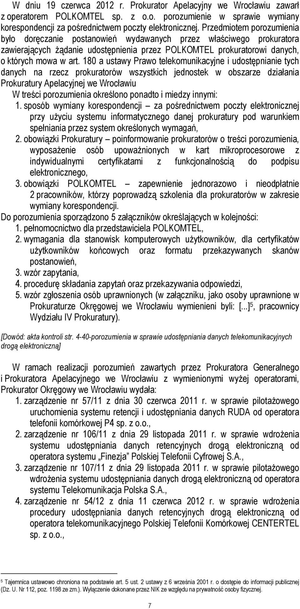 180 a ustawy Prawo telekomunikacyjne i udostępnianie tych danych na rzecz prokuratorów wszystkich jednostek w obszarze działania Prokuratury Apelacyjnej we Wrocławiu W treści porozumienia określono