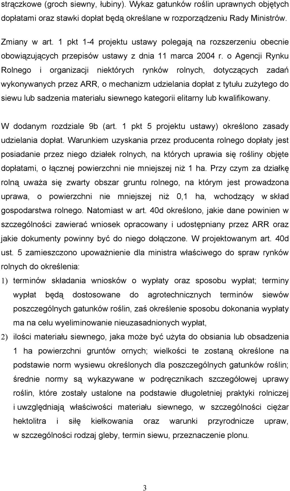 o Agencji Rynku Rolnego i organizacji niektórych rynków rolnych, dotyczących zadań wykonywanych przez ARR, o mechanizm udzielania dopłat z tytułu zużytego do siewu lub sadzenia materiału siewnego