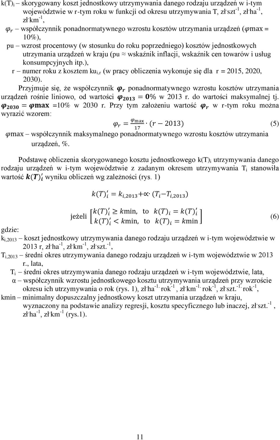 (pu wskaźnik inflacji, wskaźnik cen towarów i usług konsumpcyjnych itp.), r numer roku z kosztem ku i,r (w pracy obliczenia wykonuje się dla r = 2015, 2020, 2030).