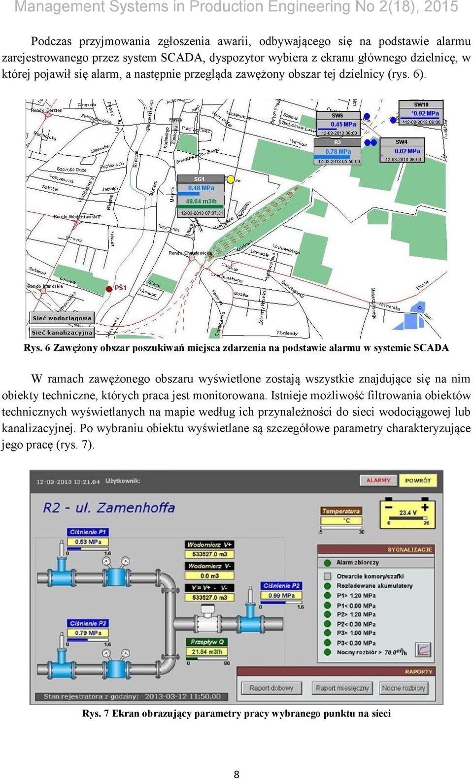 6 Zawężony obszar poszukiwań miejsca zdarzenia na podstawie alarmu w systemie SCADA W ramach zawężonego obszaru wyświetlone zostają wszystkie znajdujące się na nim obiekty techniczne, których