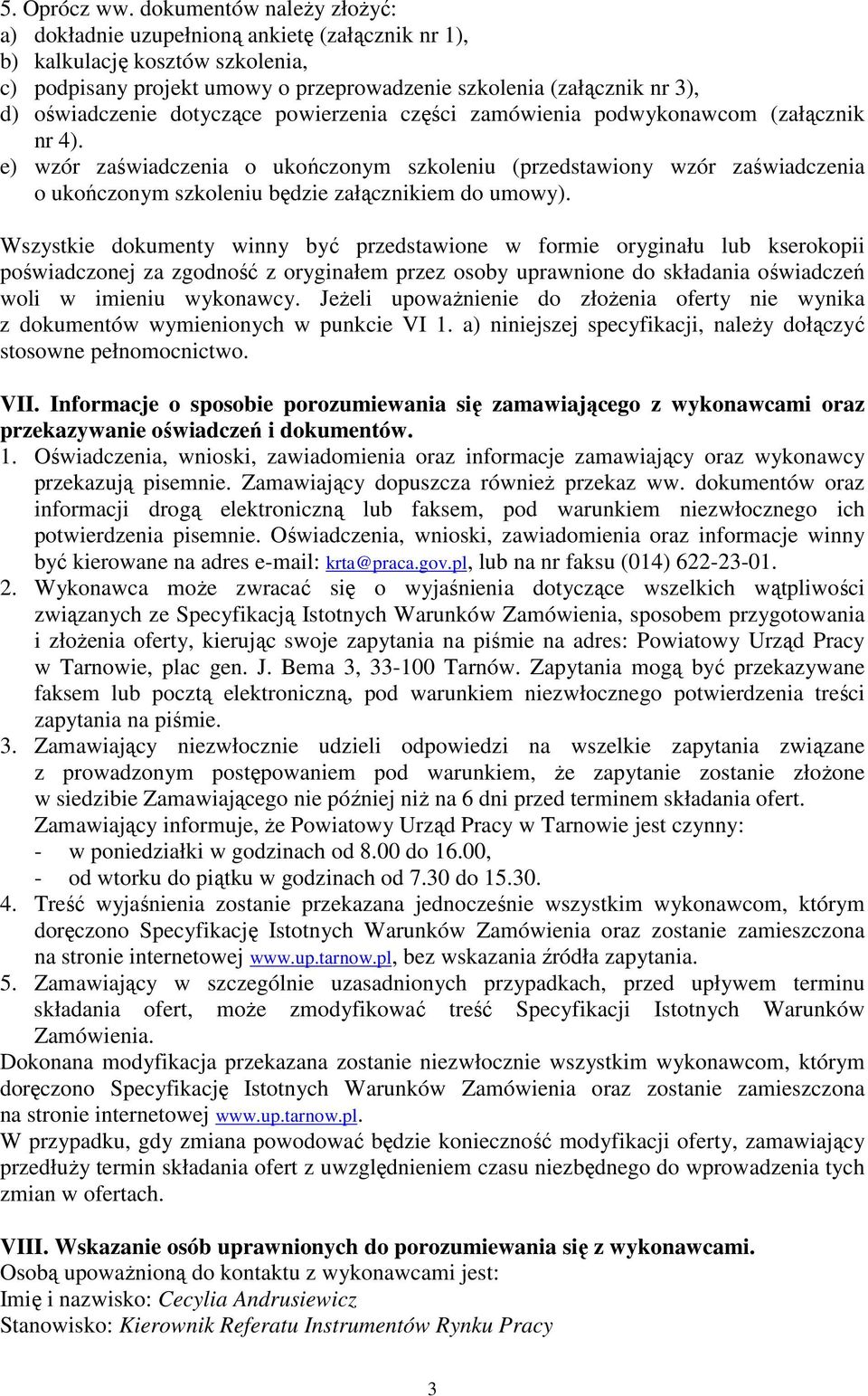 dotyczące powierzenia części zamówienia podwykonawcom (załącznik nr 4).