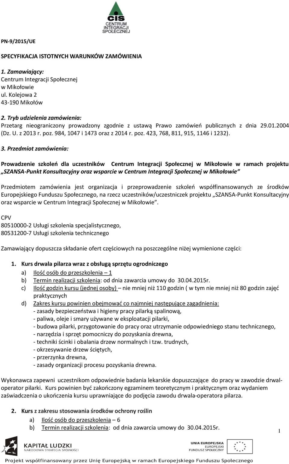 3. Przedmiot zamówienia: Prowadzenie szkoleń dla uczestników Centrum Integracji Społecznej w Mikołowie w ramach projektu SZANSA-Punkt Konsultacyjny oraz wsparcie w Centrum Integracji Społecznej w