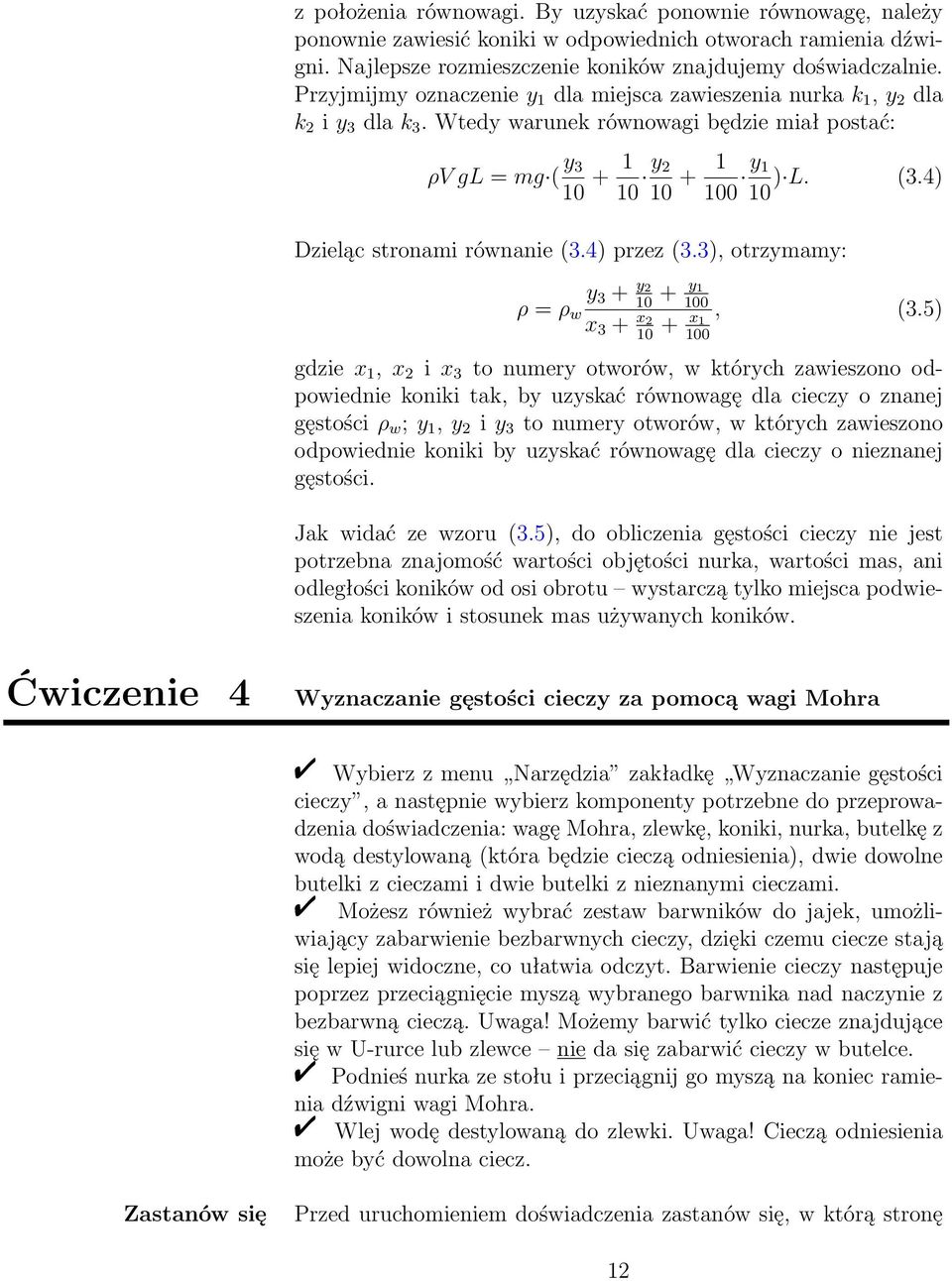 4) 10 Dzieląc stronami równanie (3.4) przez (3.3), otrzymamy: y 3 + y 2 ρ = ρ + y 1 10 100 w x 3 + x 2 + x, (3.