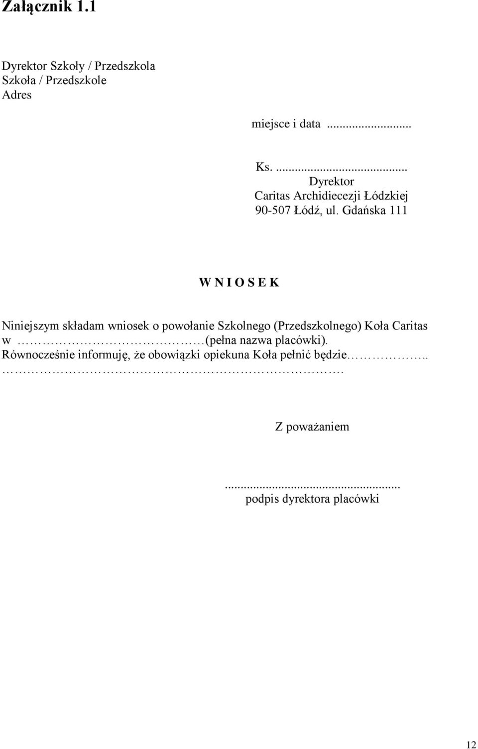 Gdańska 111 W N I O S E K Niniejszym składam wniosek o powołanie Szkolnego (Przedszkolnego) Koła