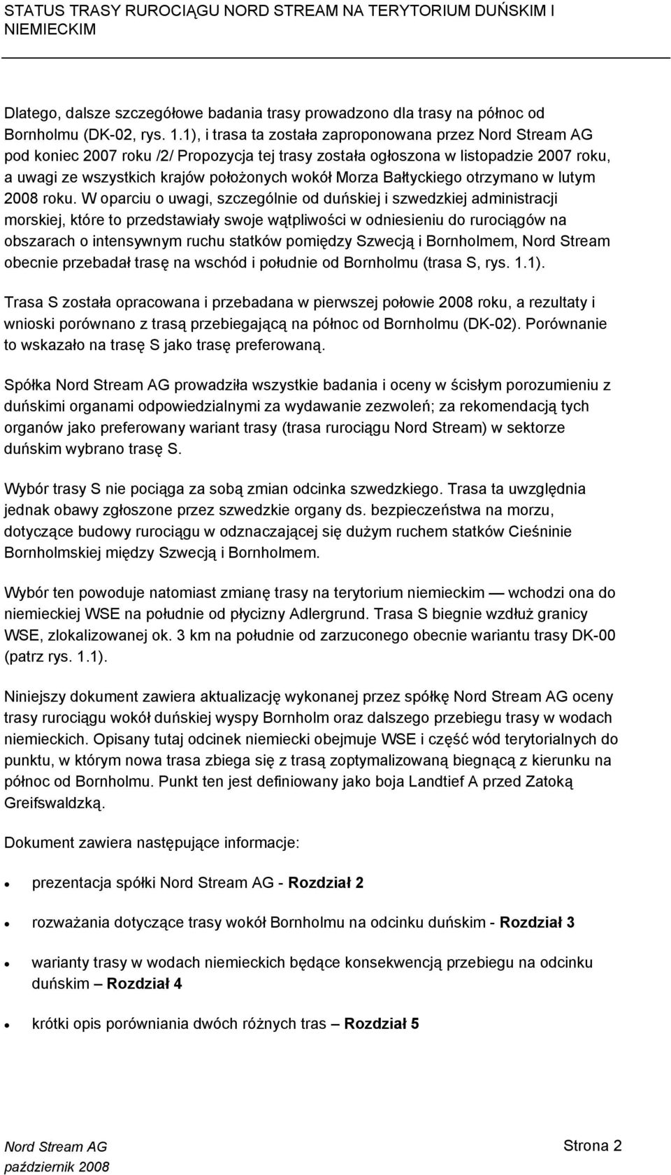 otrzymano w lutym 2008 roku.