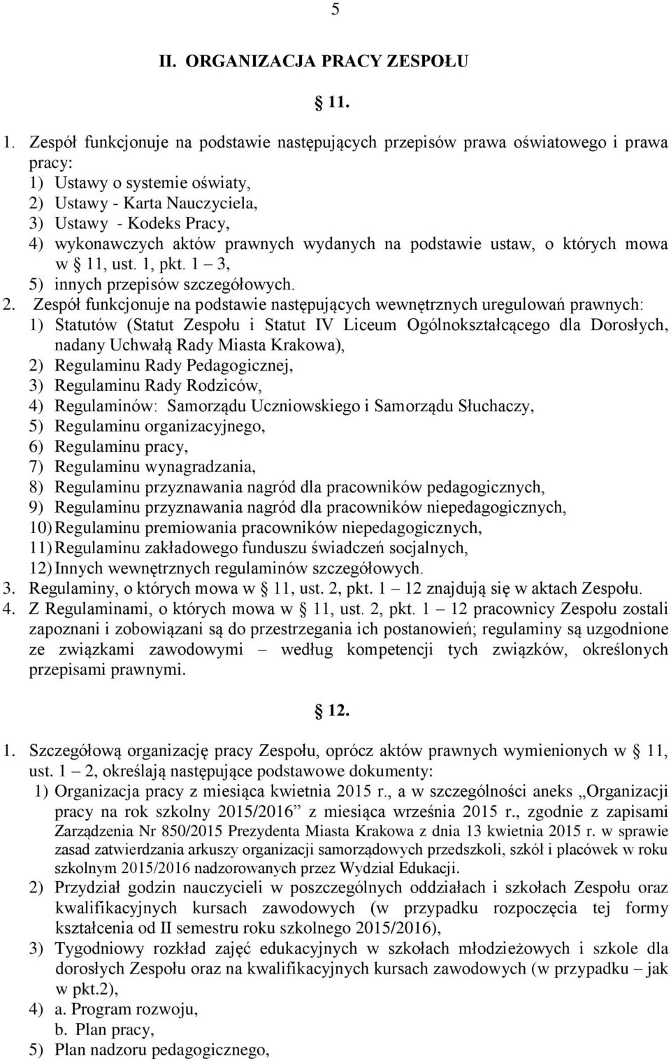 aktów prawnych wydanych na podstawie ustaw, o których mowa w 11, ust. 1, pkt. 1 3, 5) innych przepisów szczegółowych. 2.