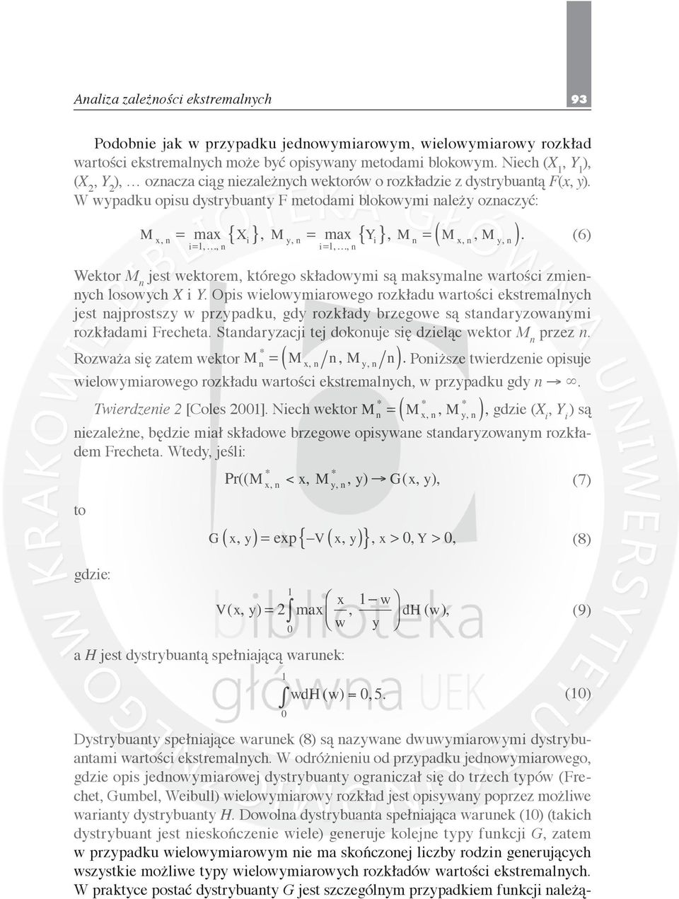 W wypadku opisu dystrybuanty F metodami blokowymi należy oznaczyć: M x, n = max { X i }, M y, n = max { Y i }, M n = ( M x, n, M y, n ).