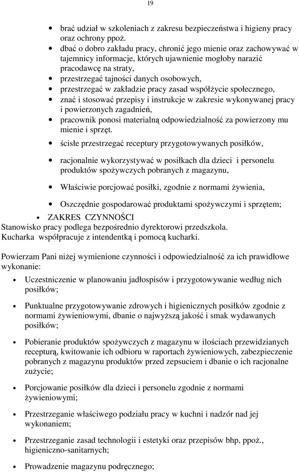 zakładzie pracy zasad współżycie społecznego, znać i stosować przepisy i instrukcje w zakresie wykonywanej pracy i powierzonych zagadnień, pracownik ponosi materialną odpowiedzialność za powierzony