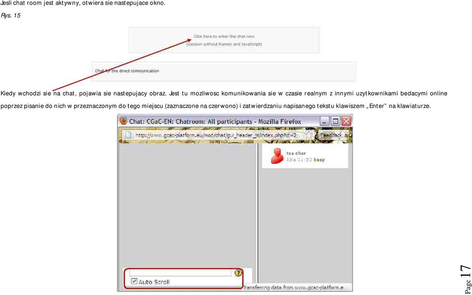 Jest tu mozliwosc komunikowania sie w czasie realnym z innymi uzytkownikami bedacymi online