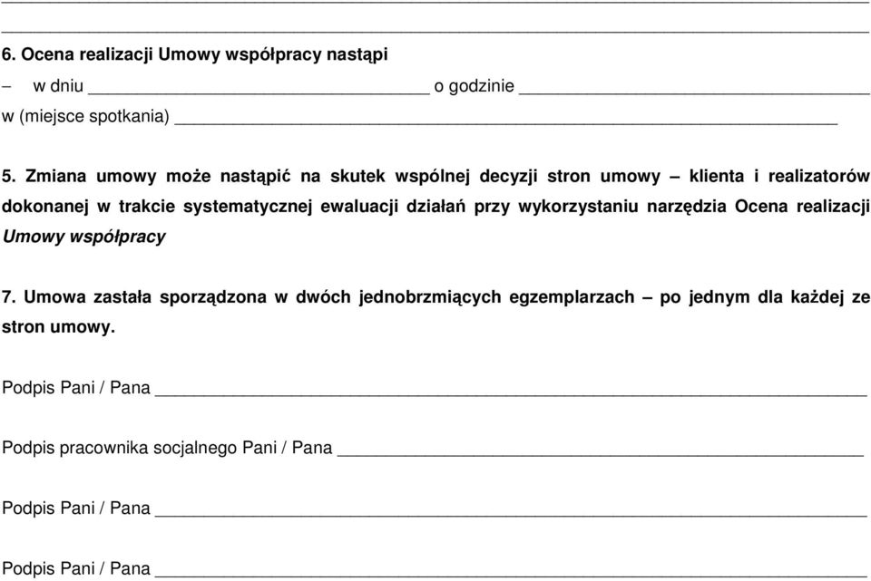 systematycznej ewaluacji działań przy wykorzystaniu narzędzia Ocena realizacji Umowy współpracy 7.