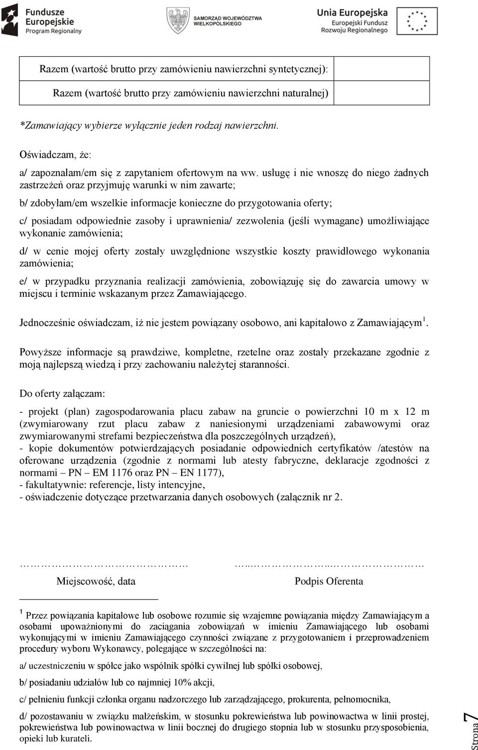 usługę i nie wnoszę do niego żadnych zastrzeżeń oraz przyjmuję warunki w nim zawarte; b/ zdobyłam/em wszelkie informacje konieczne do przygotowania oferty; c/ posiadam odpowiednie zasoby i