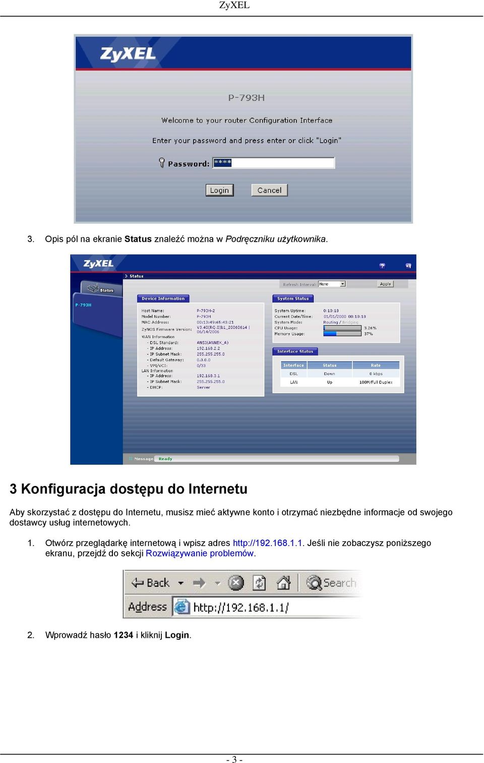 otrzymać niezbędne informacje od swojego dostawcy usług internetowych. 1.