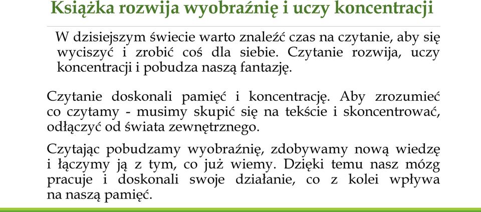 Aby zrozumieć co czytamy - musimy skupić się na tekście i skoncentrować, odłączyć od świata zewnętrznego.