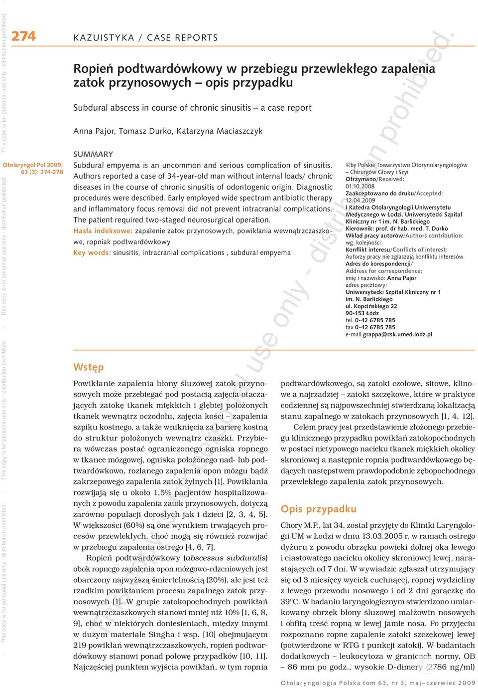 Authors reported a case of 34-year-old man without internal loads/ chronic diseases in the course of chronic sinusitis of odontogenic origin. Diagnostic procedures were described.