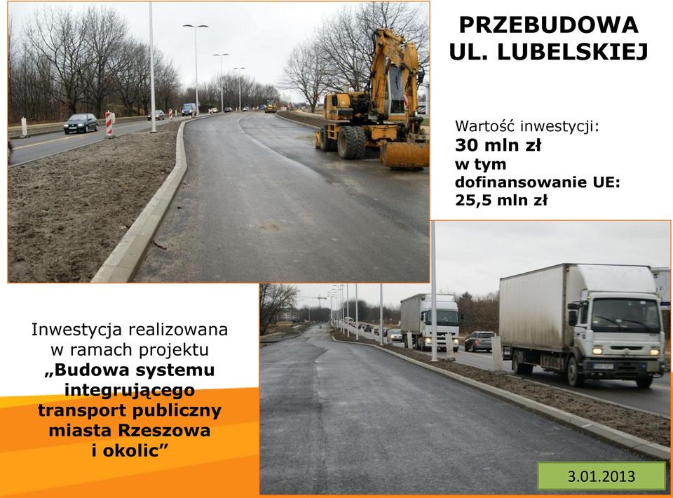 dofinansowanie UE: 25,5 mln zł Inwestycja realizowana