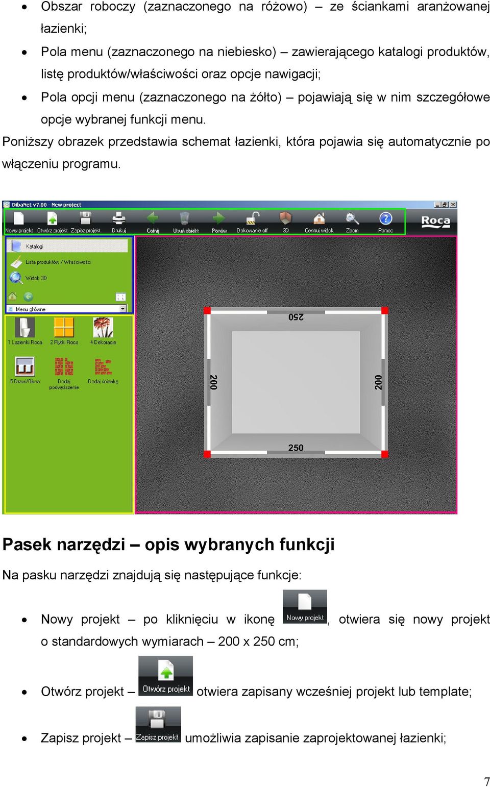 Poniższy obrazek przedstawia schemat łazienki, która pojawia się automatycznie po włączeniu programu.
