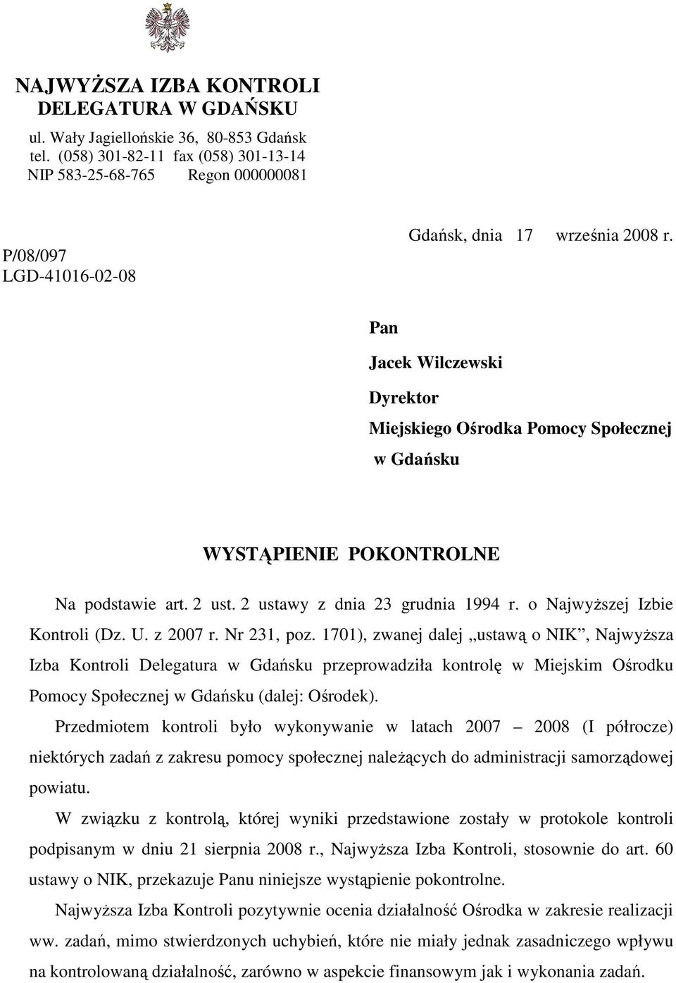 Pan Jacek Wilczewski Dyrektor Miejskiego Ośrodka Pomocy Społecznej w Gdańsku WYSTĄPIENIE POKONTROLNE Na podstawie art. 2 ust. 2 ustawy z dnia 23 grudnia 1994 r. o NajwyŜszej Izbie Kontroli (Dz. U.