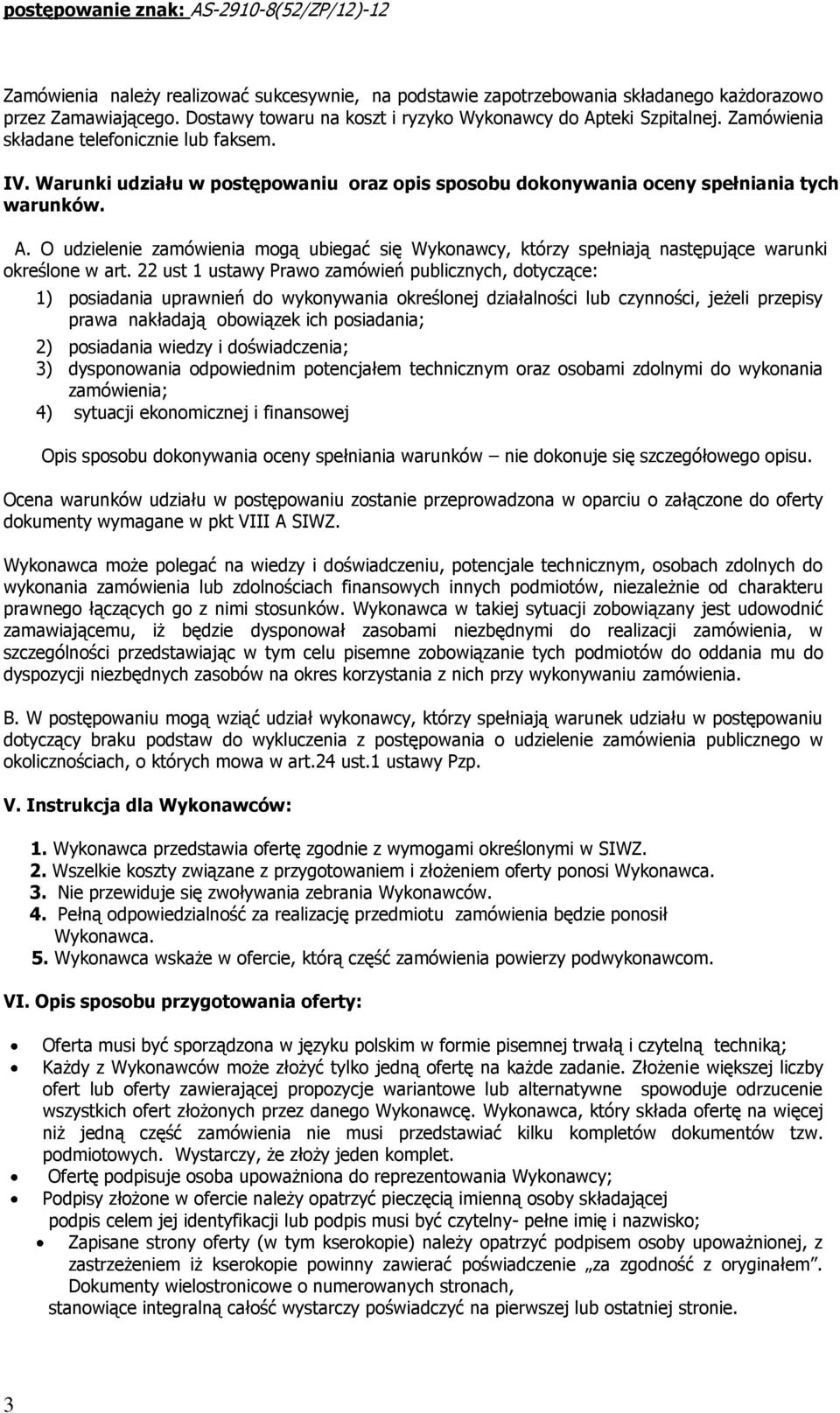 O udzielenie zamówienia mogą ubiegać się Wykonawcy, którzy spełniają następujące warunki określone w art.