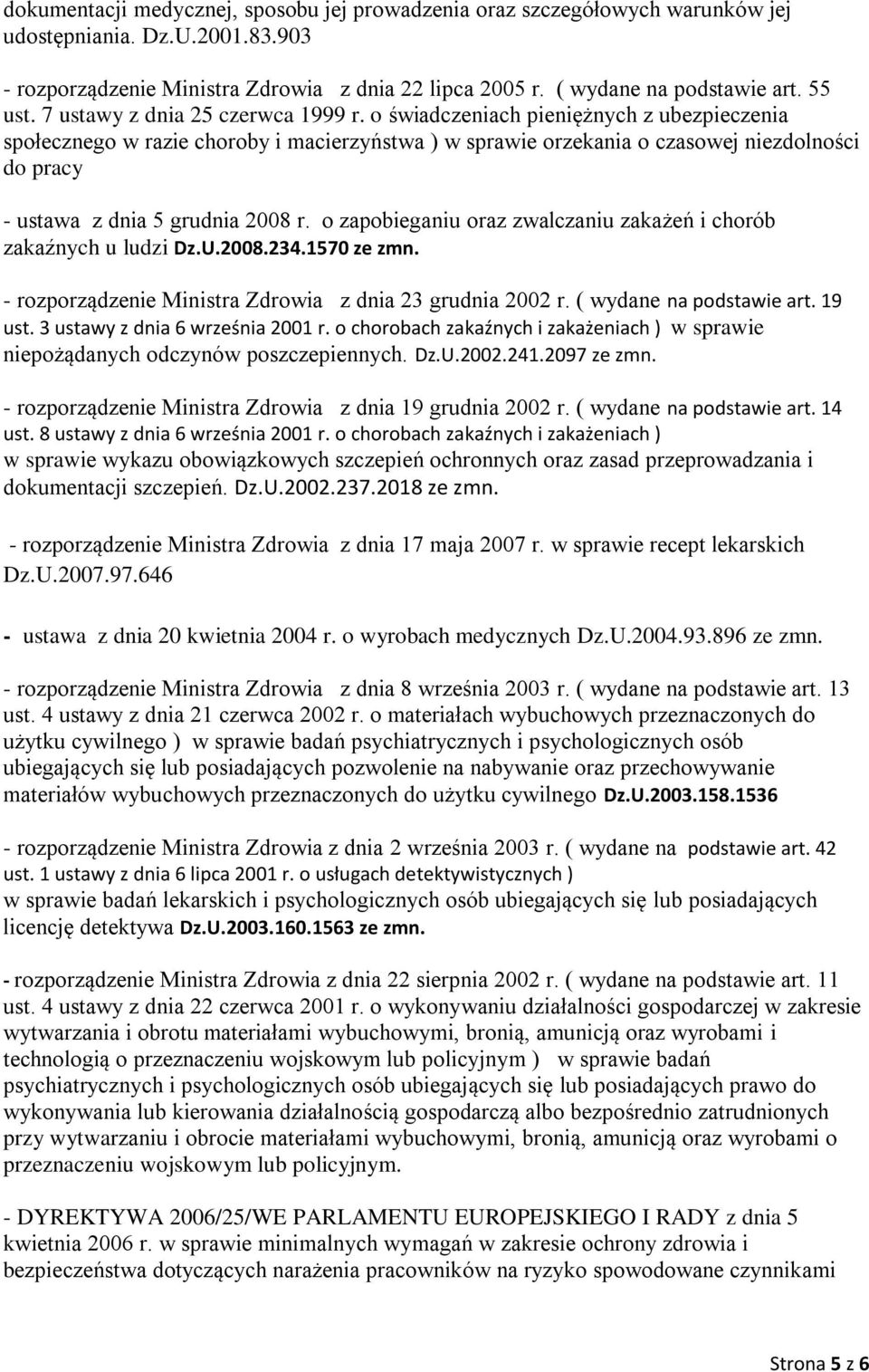 o świadczeniach pieniężnych z ubezpieczenia społecznego w razie choroby i macierzyństwa ) w sprawie orzekania o czasowej niezdolności do pracy - ustawa z dnia 5 grudnia 2008 r.