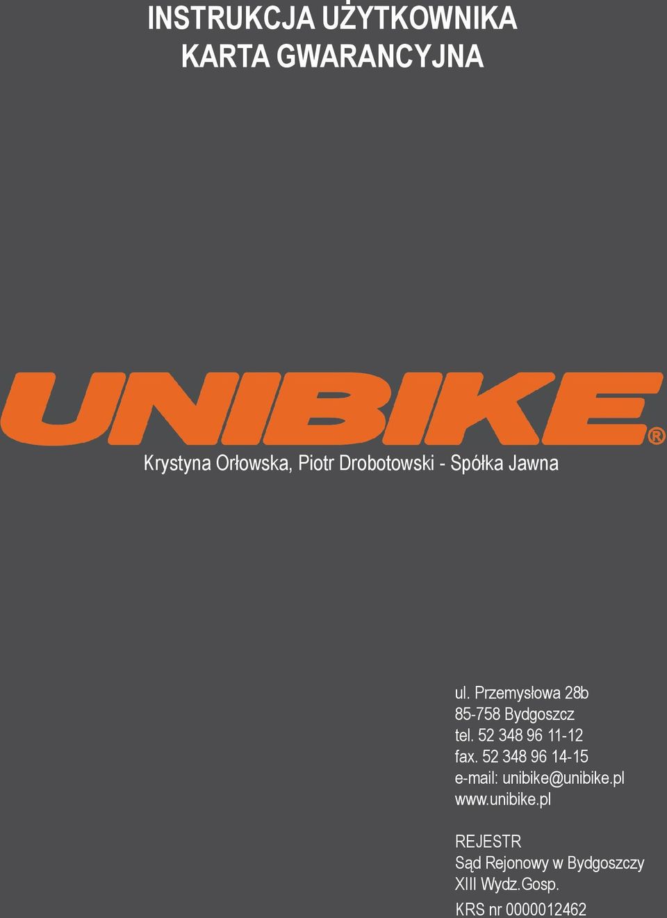 52 348 96 11-12 fax. 52 348 96 14-15 e-mail: unibike@unibike.pl www.