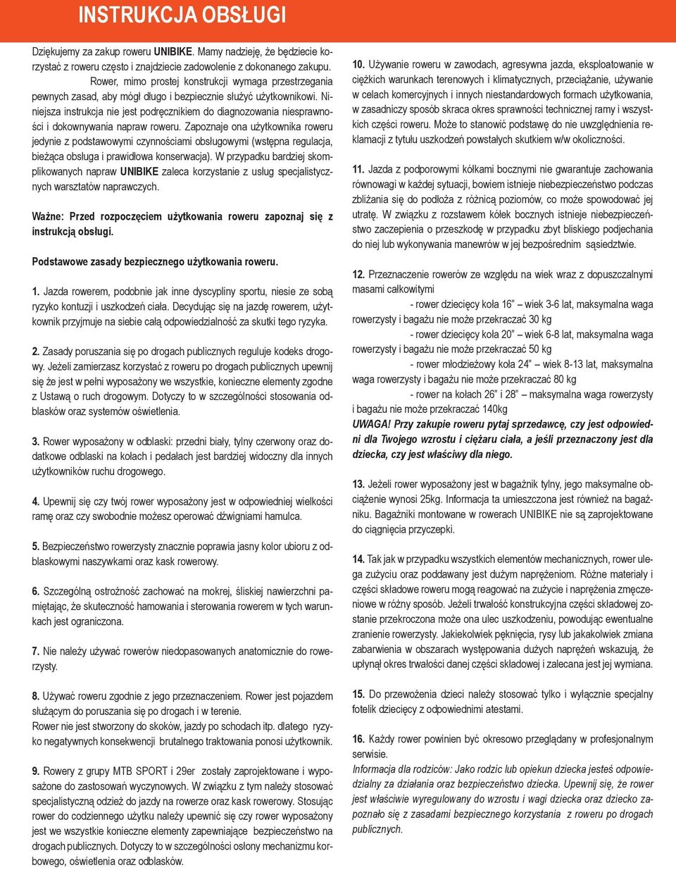 Niniejsza instrukcja nie jest podręcznikiem do diagnozowania niesprawności i dokownywania napraw roweru.