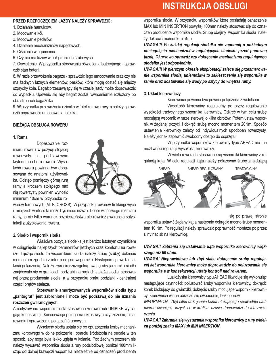 W razie przewożenia bagażu - sprawdzić jego umocowanie oraz czy nie ma żadnych luźnych elementów, pasków, które mogą dostać się między szprychy koła.