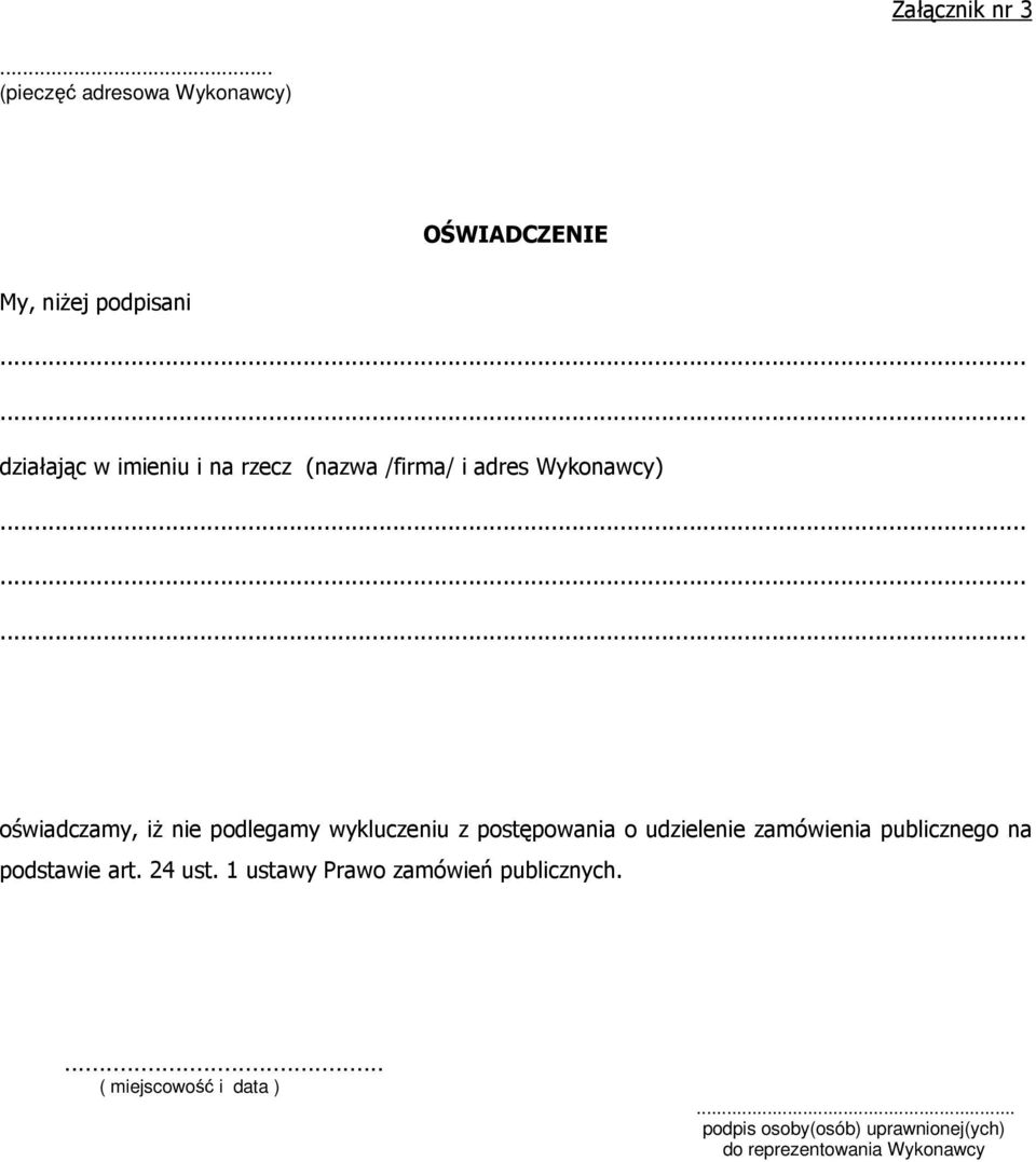 ........ oświadczamy, iŝ nie podlegamy wykluczeniu z postępowania o udzielenie zamówienia publicznego