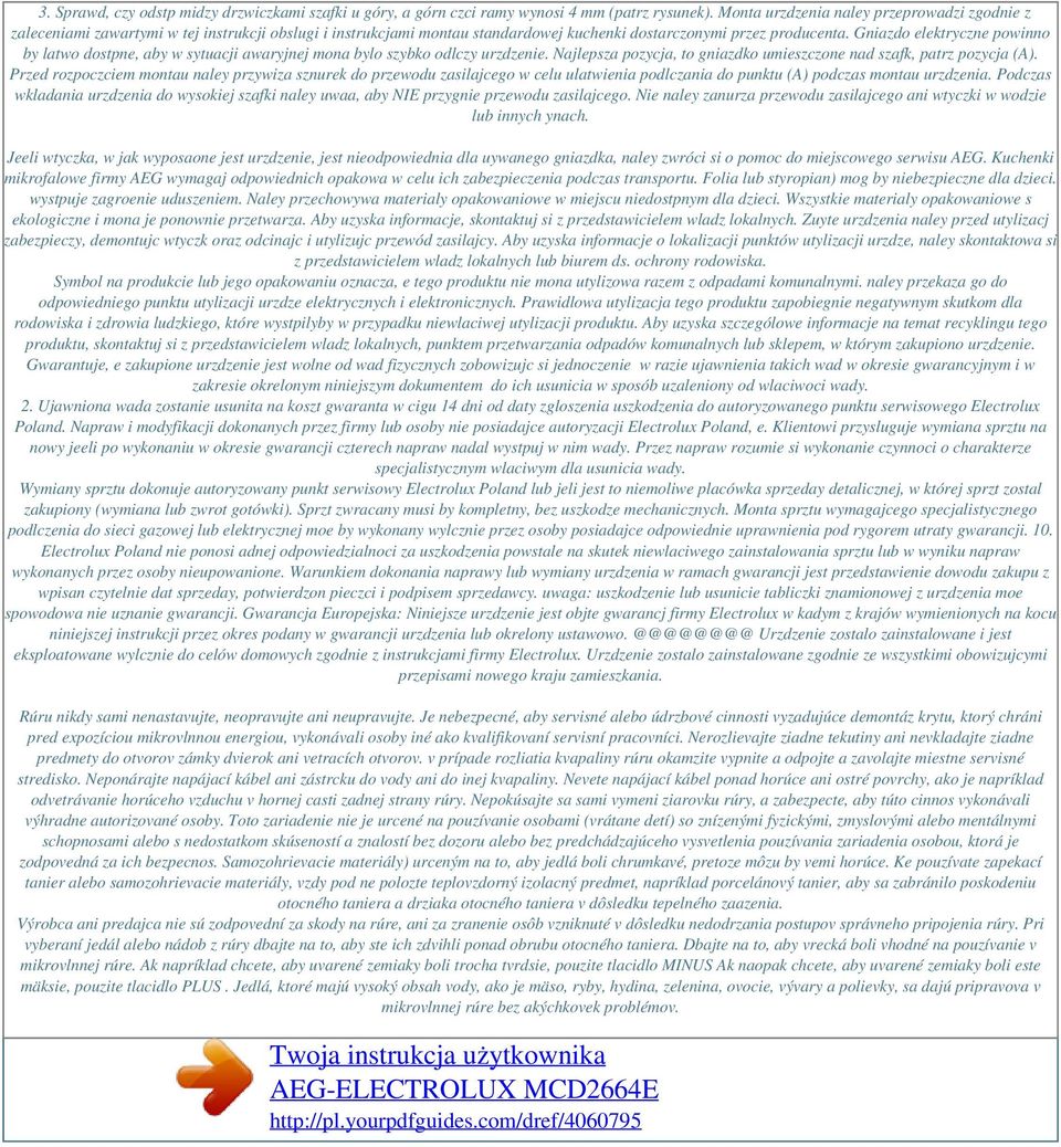 Gniazdo elektryczne powinno by latwo dostpne, aby w sytuacji awaryjnej mona bylo szybko odlczy urzdzenie. Najlepsza pozycja, to gniazdko umieszczone nad szafk, patrz pozycja (A).