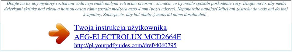 mohlo spôsobi poskodenie rúry.