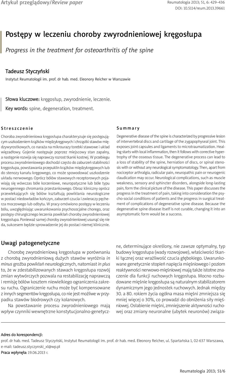 prof. dr hab. med. Eleonory Reicher w Warszawie Słowa kluczowe: kręgosłup, zwyrodnienie, leczenie. Key words: spine, degeneration, treatment.