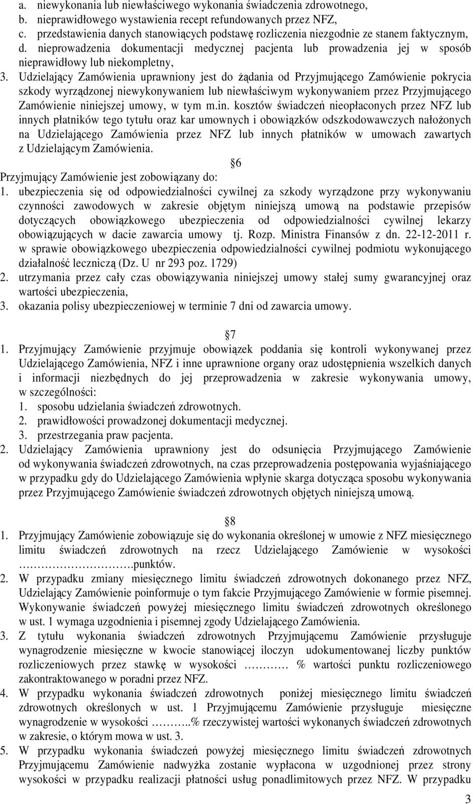 nieprowadzenia dokumentacji medycznej pacjenta lub prowadzenia jej w sposób nieprawidłowy lub niekompletny, 3.