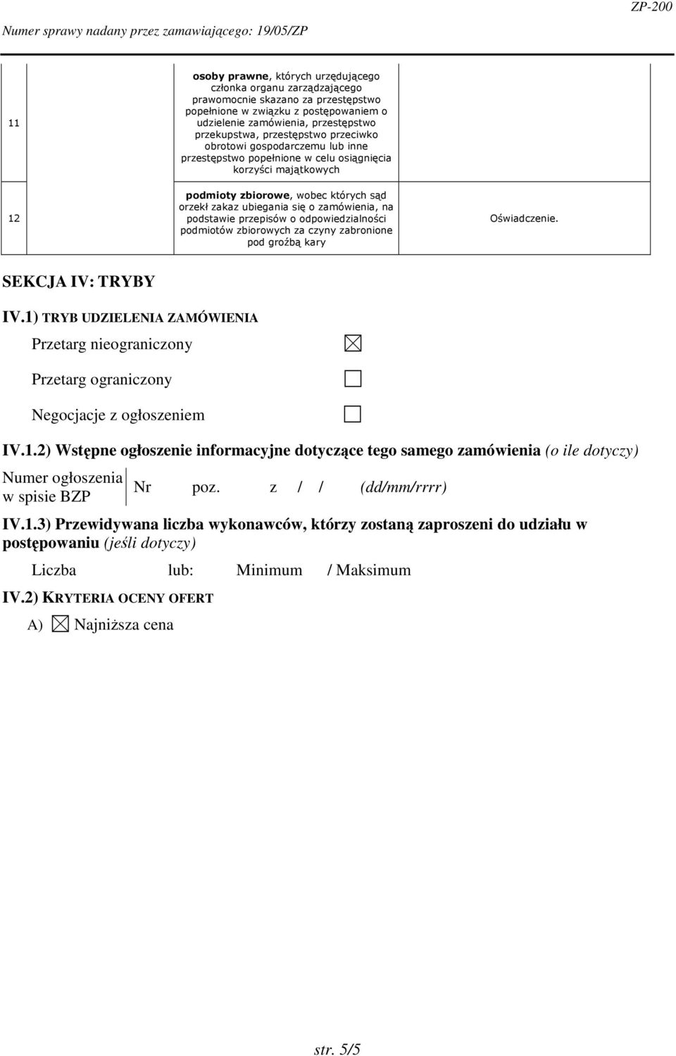 .2) Wstpne ogłoszenie informacyjne dotyczce tego samego zamówienia (o ile dotyczy) Numer ogłoszenia w spisie BZP Nr poz.