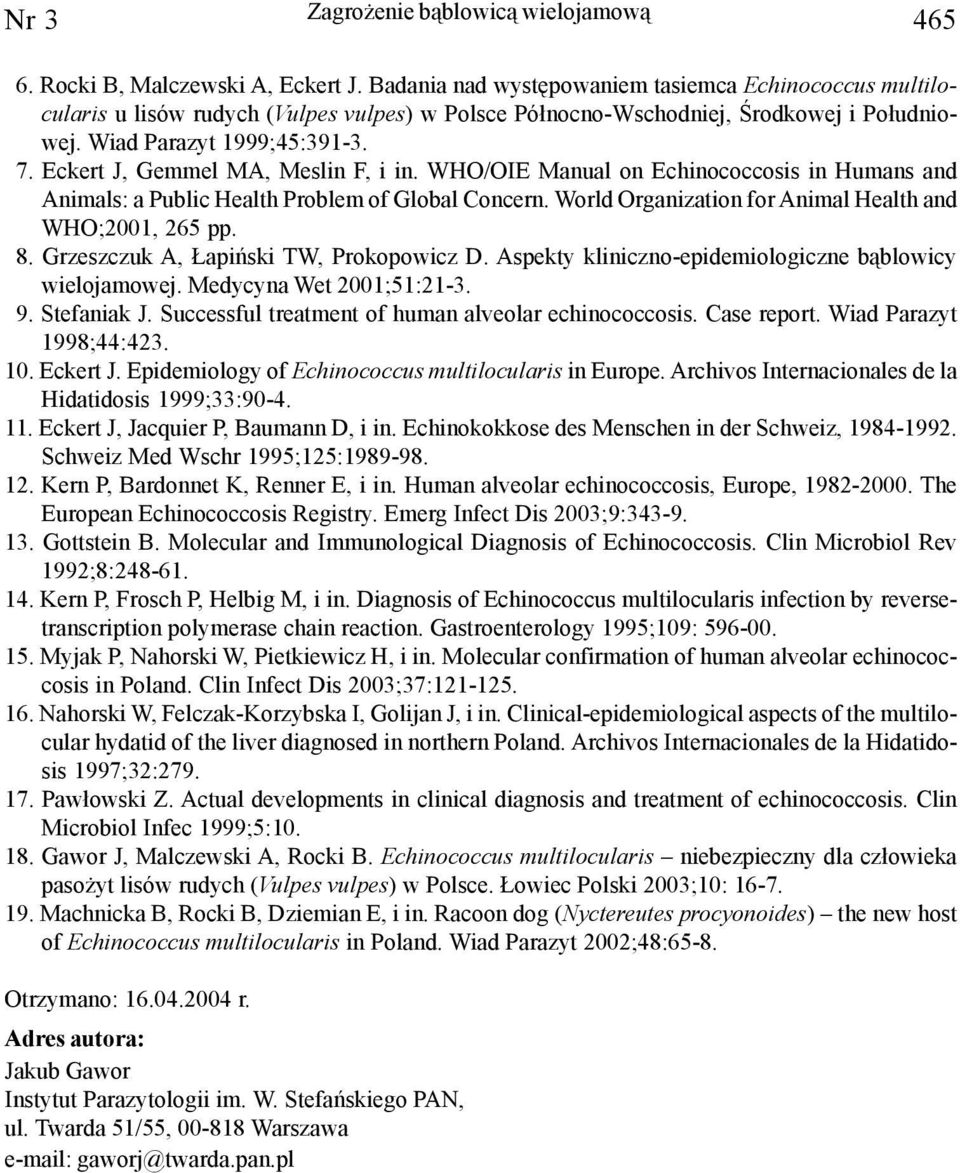 Eckert J, Gemmel MA, Meslin F, i in. WHO/OIE Manual on Echinococcosis in Humans and Animals: a Public Health Problem of Global Concern. World Organization for Animal Health and WHO;2001, 265 pp. 8.
