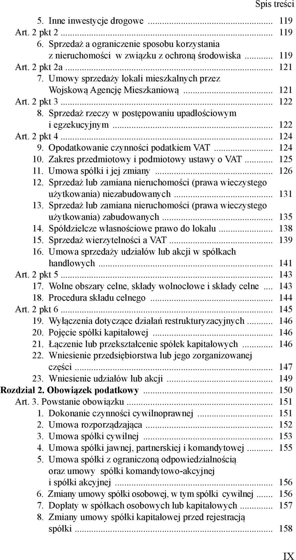 Opodatkowanie czynności podatkiem VAT... 124 10. Zakres przedmiotowy i podmiotowy ustawy o VAT... 125 11. Umowa spółki i jej zmiany... 126 12.