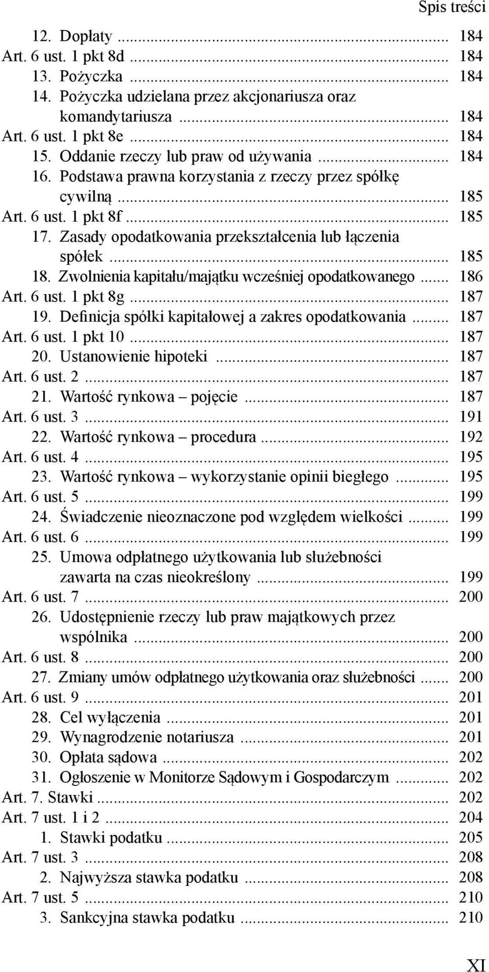 Zasady opodatkowania przekształcenia lub łączenia spółek... 185 18. Zwolnienia kapitału/majątku wcześniej opodatkowanego... 186 Art. 6 ust. 1 pkt 8g... 187 19.