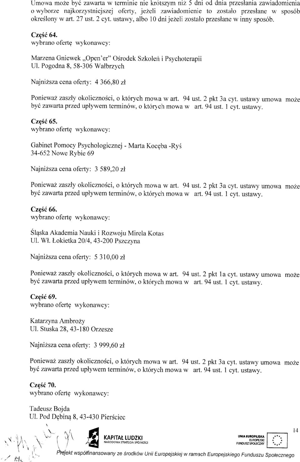 wybrano ofertg w1'konawcy: Marzena Gni ewek,,open' er" 0 Srodek Szkoleri i Psl,cho terapii Ul. Pogodna 8, 58-306 Walbrzych Najnii2sza cena ofe.