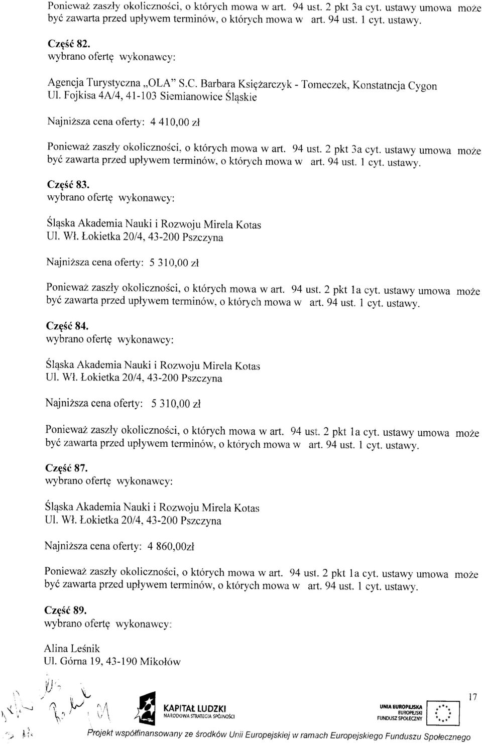 Fojkisa 4A14,41-103 Si,smianowice Sl4skie Najnizsza cena oferty': 4 410,00 zl Poniewaz zaszly oikolicznosci. o kt6rych mowa w art. 1)4 ust. 2 pkt 3a cy't.