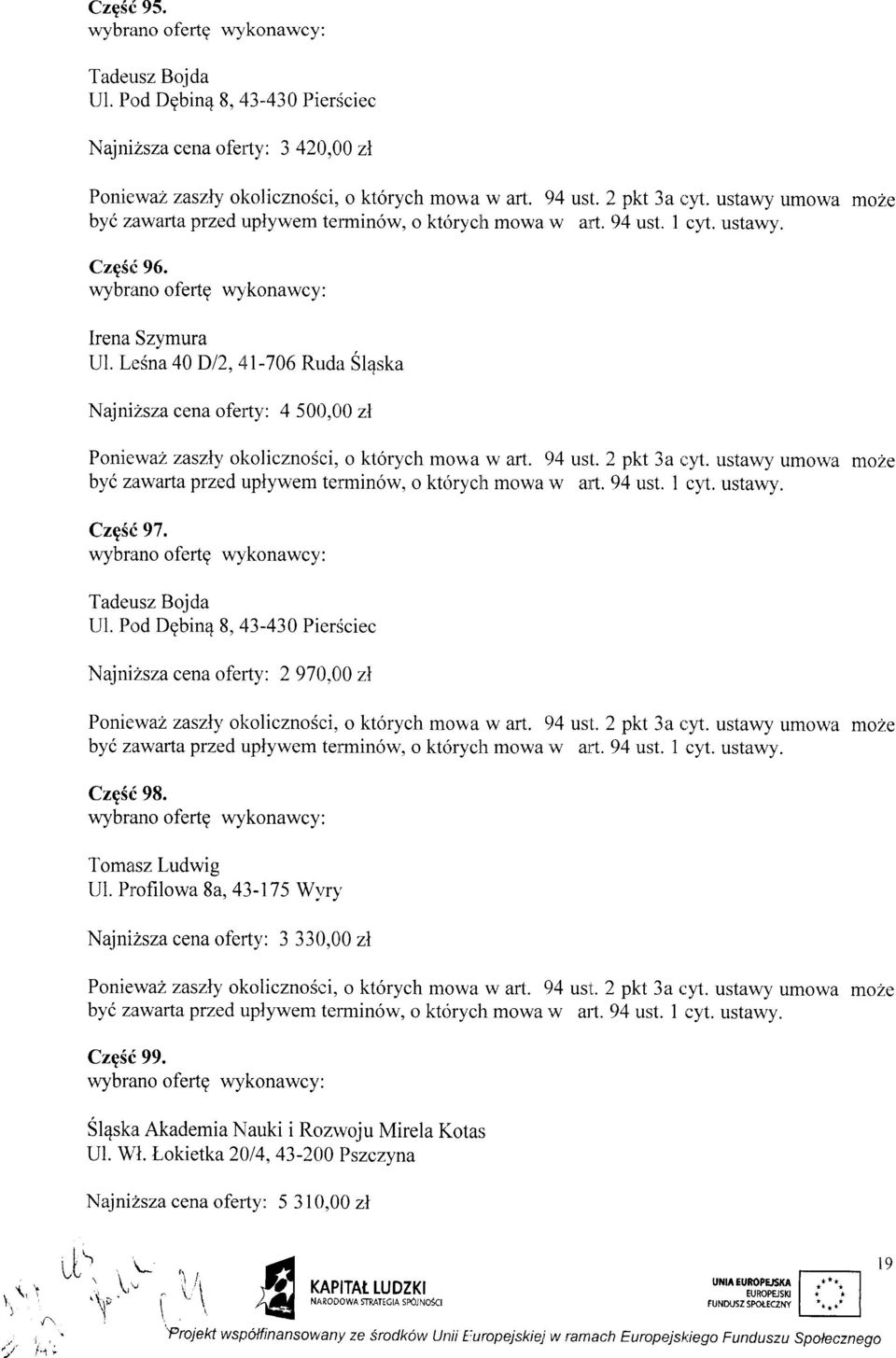 Lu'Sna 40Dl2,tll-706 Ruda Slqska Najrri2sza cena oferty: 4 500,Ct0 zl PoniewaZ zaszly oliolicznosci, o kt6rych mowa w art. 914ust. 2 pkt 3a r;y't.