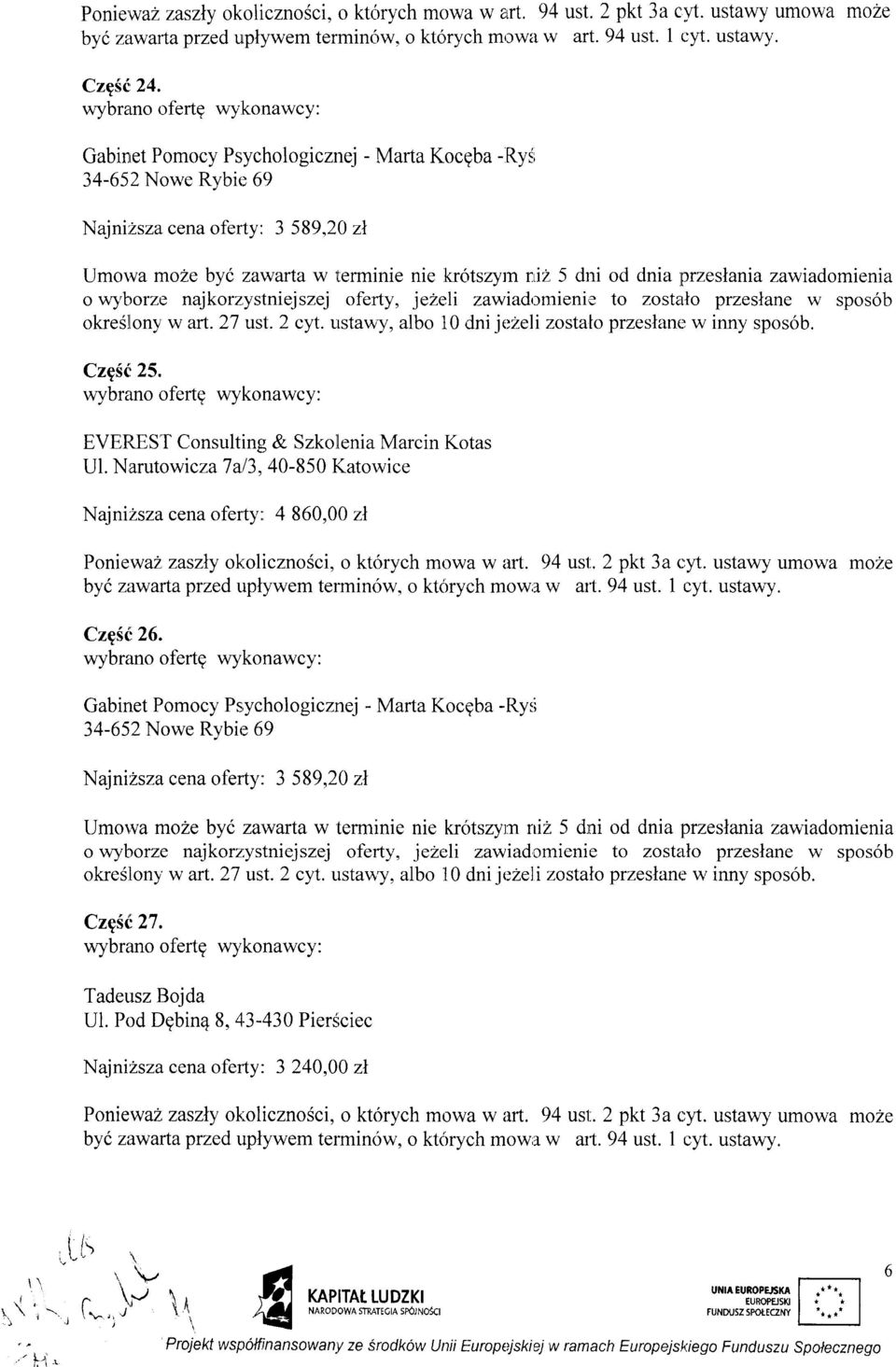 ri2 5 dni od clnia przeslama zawiadomienia o wl,trorze najkorzystniejszej oferty, jezeli zawiad,rmienie to zosterlo przeslane w spos6b okre5jlony w art. 27 ust. 2 cyt.