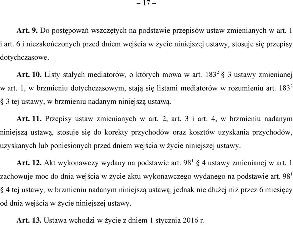 183 2 3 tej ustawy, w brzmieniu nadanym niniejszą ustawą. Art. 11. Przepisy ustaw zmienianych w art. 2, art. 3 i art.