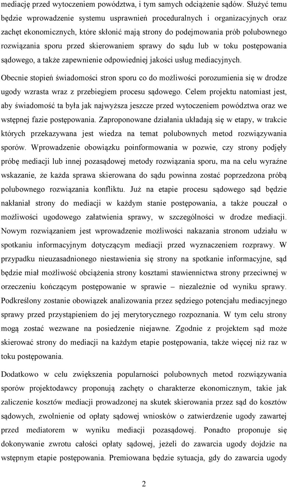 skierowaniem sprawy do sądu lub w toku postępowania sądowego, a także zapewnienie odpowiedniej jakości usług mediacyjnych.