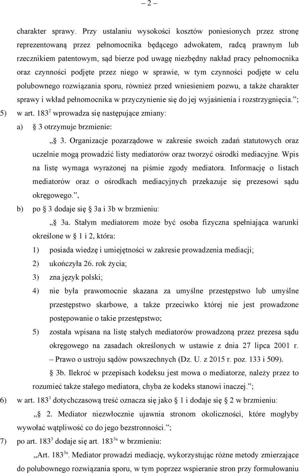 pełnomocnika oraz czynności podjęte przez niego w sprawie, w tym czynności podjęte w celu polubownego rozwiązania sporu, również przed wniesieniem pozwu, a także charakter sprawy i wkład pełnomocnika